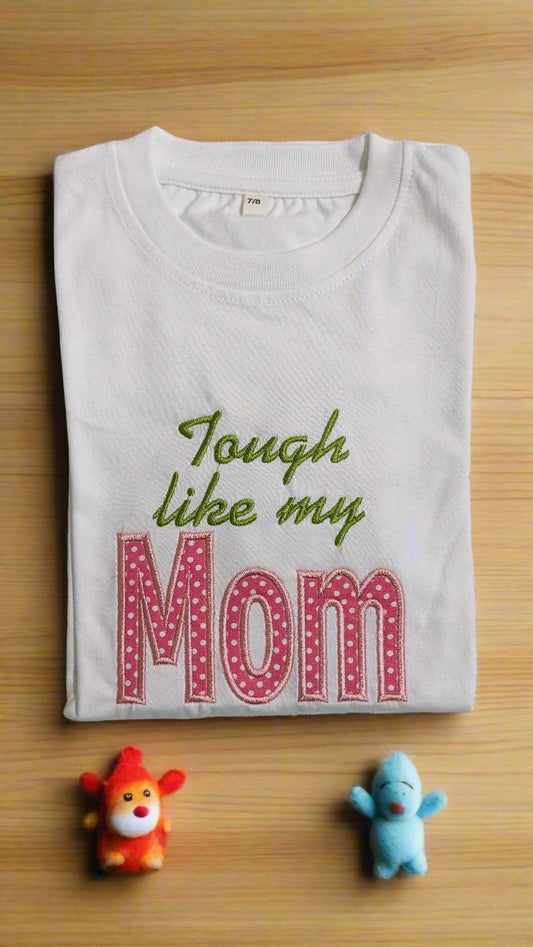 Tough like my mom- White